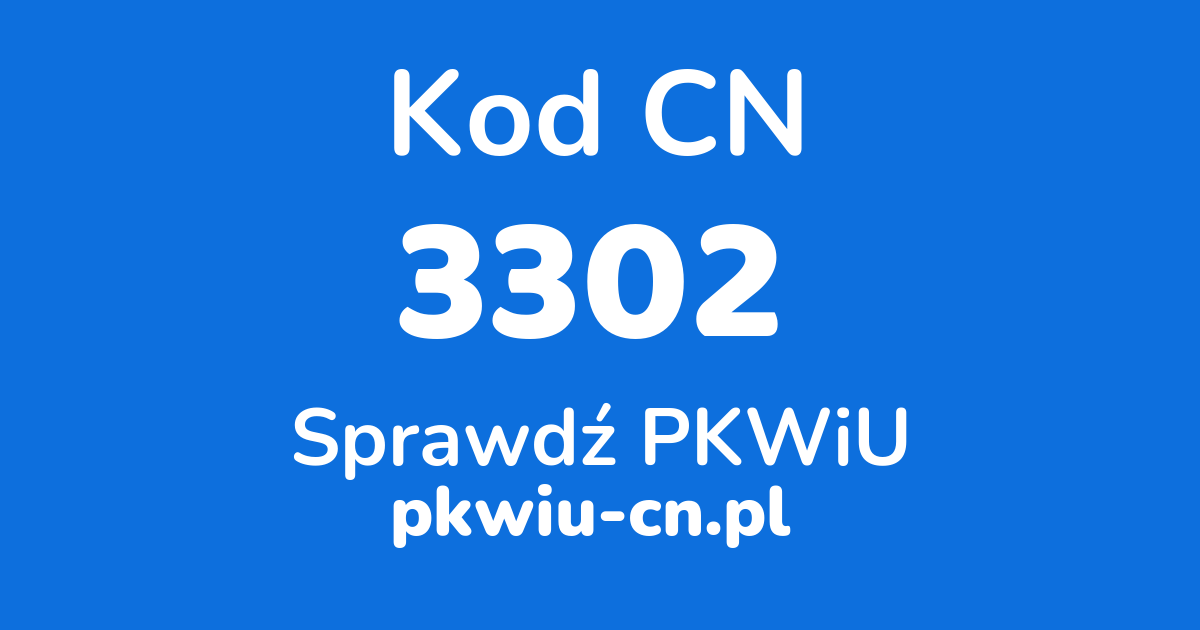 Wyszukiwarka kodów CN 3302, konwerter na kod PKWiU