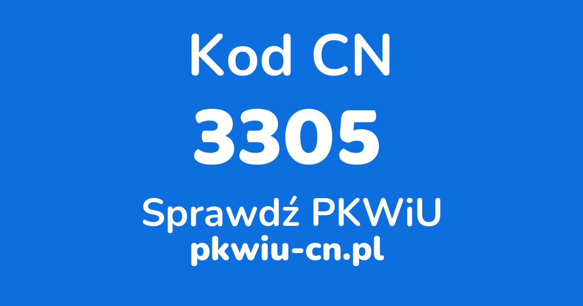 Wyszukiwarka kodów CN 3305, konwerter na kod PKWiU