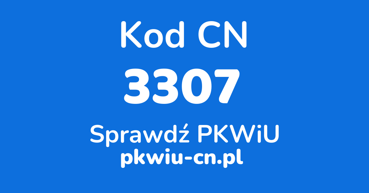 Wyszukiwarka kodów CN 3307, konwerter na kod PKWiU