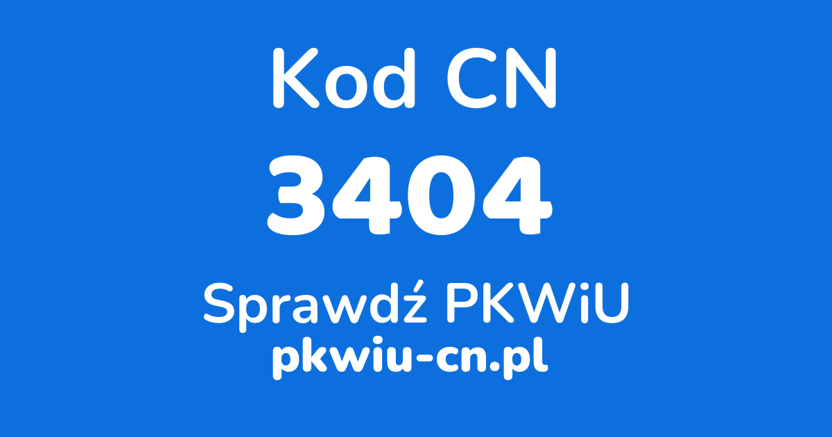 Wyszukiwarka kodów CN 3404, konwerter na kod PKWiU