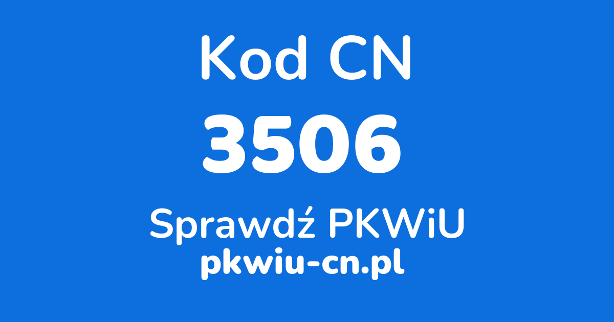 Wyszukiwarka kodów CN 3506, konwerter na kod PKWiU