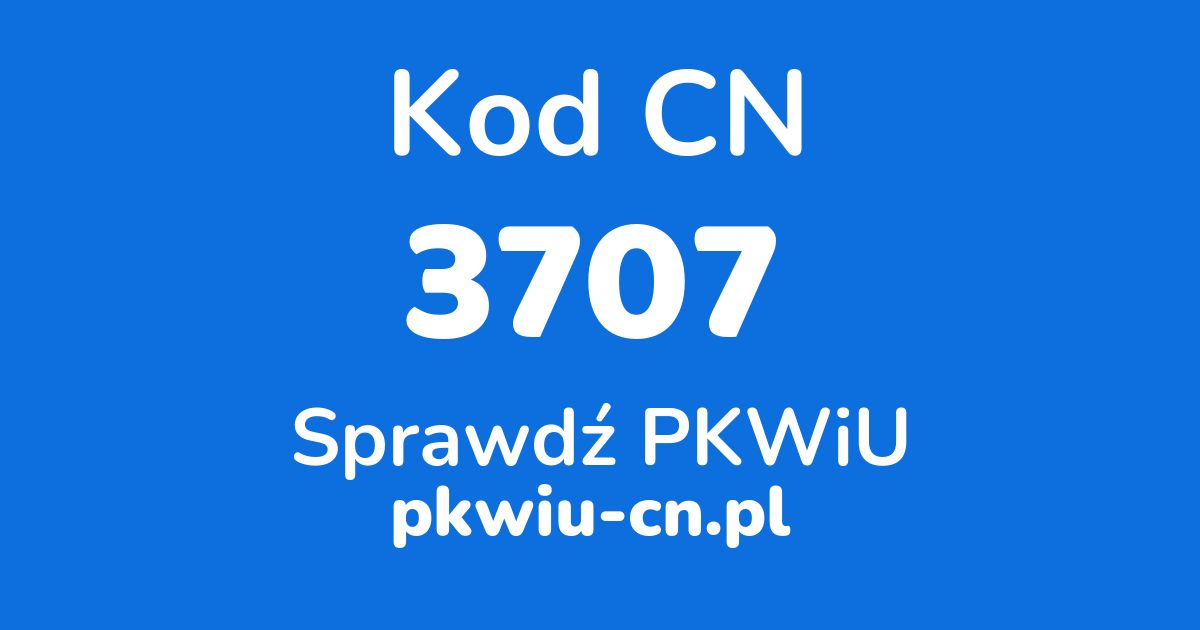 Wyszukiwarka kodów CN 3707, konwerter na kod PKWiU