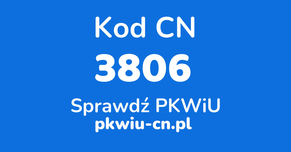 Wyszukiwarka kodów CN 3806, konwerter na kod PKWiU