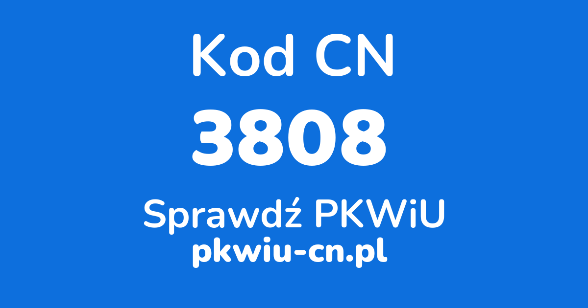 Wyszukiwarka kodów CN 3808, konwerter na kod PKWiU