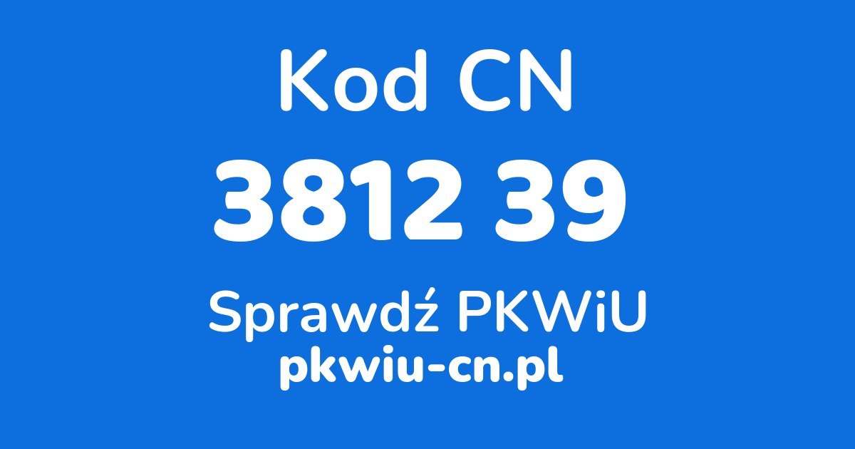 Wyszukiwarka kodów CN 3812 39, konwerter na kod PKWiU