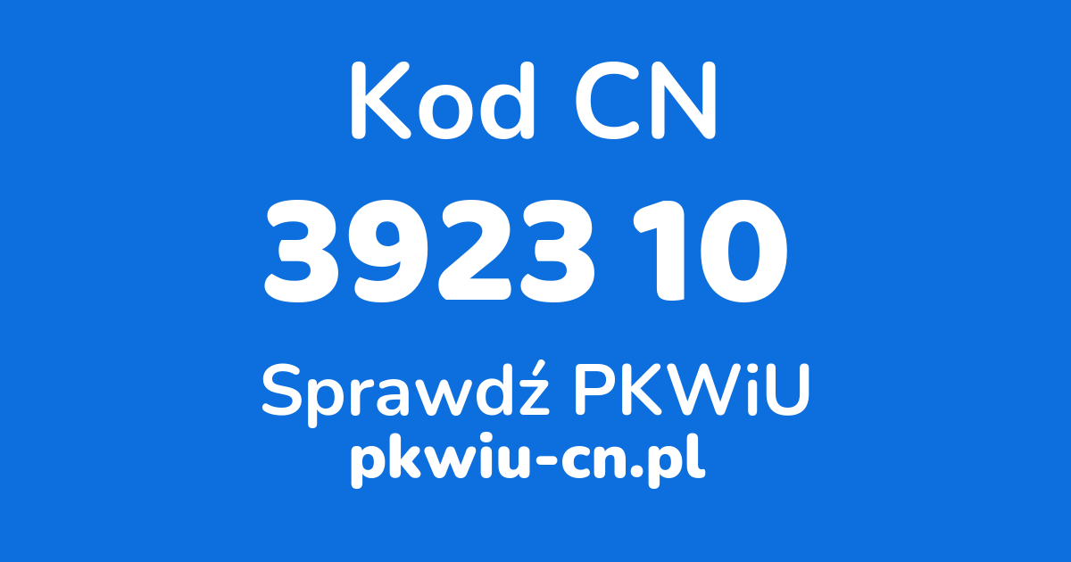 Wyszukiwarka kodów CN 3923 10 , konwerter na kod PKWiU