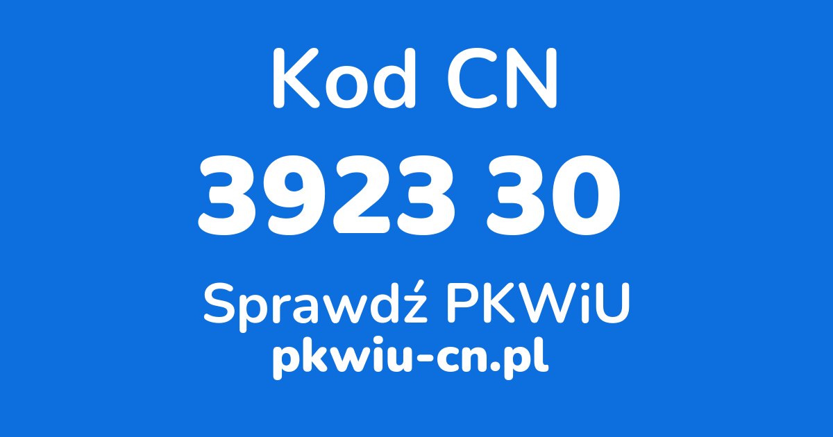 Wyszukiwarka kodów CN 3923 30, konwerter na kod PKWiU
