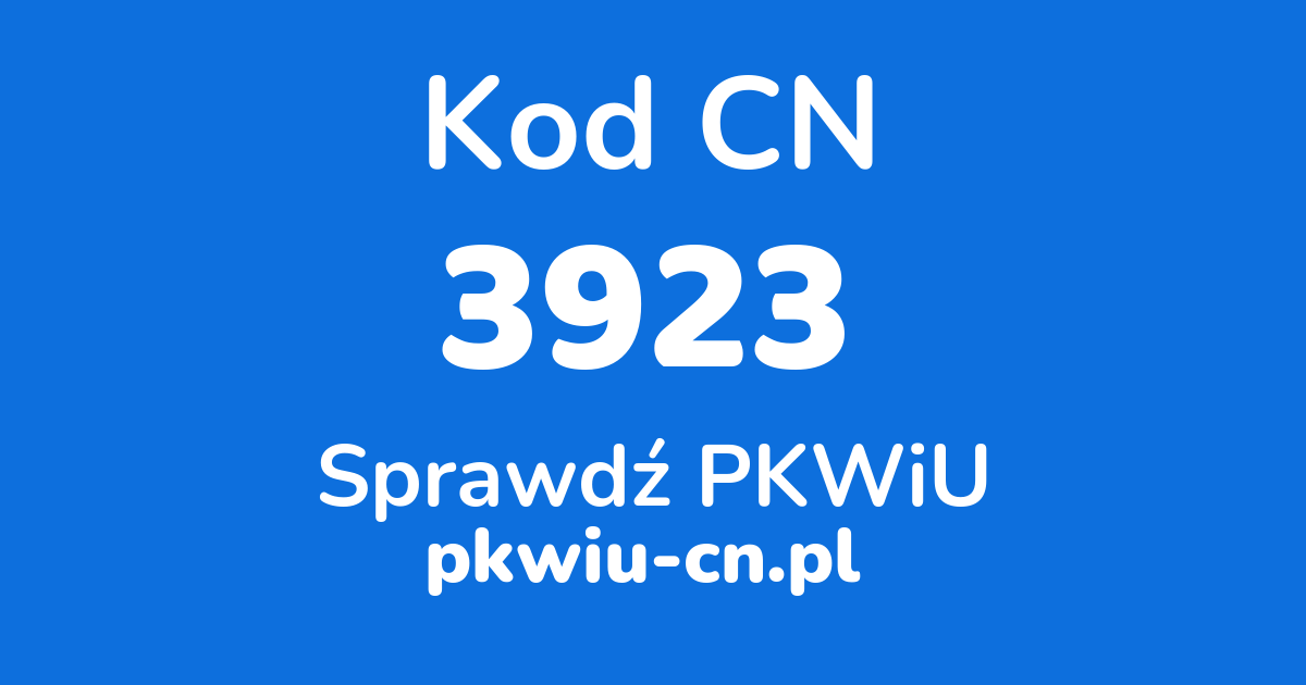 Wyszukiwarka kodów CN 3923, konwerter na kod PKWiU