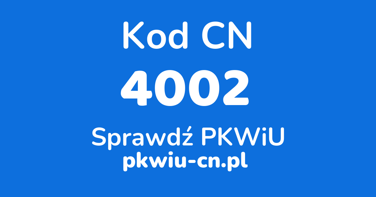 Wyszukiwarka kodów CN 4002, konwerter na kod PKWiU