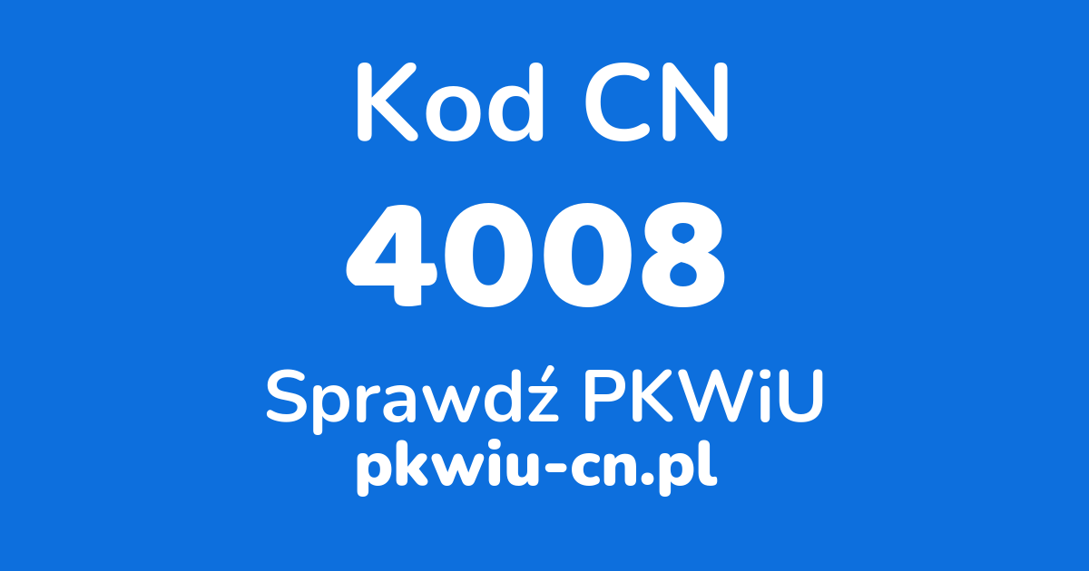 Wyszukiwarka kodów CN 4008, konwerter na kod PKWiU