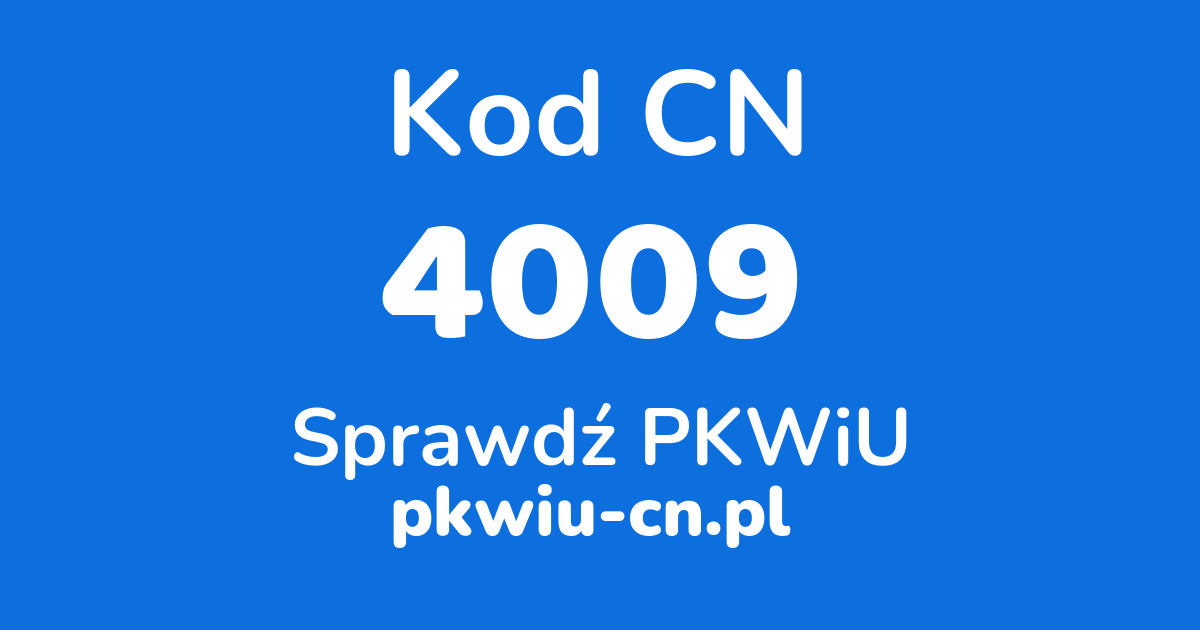 Wyszukiwarka kodów CN 4009, konwerter na kod PKWiU