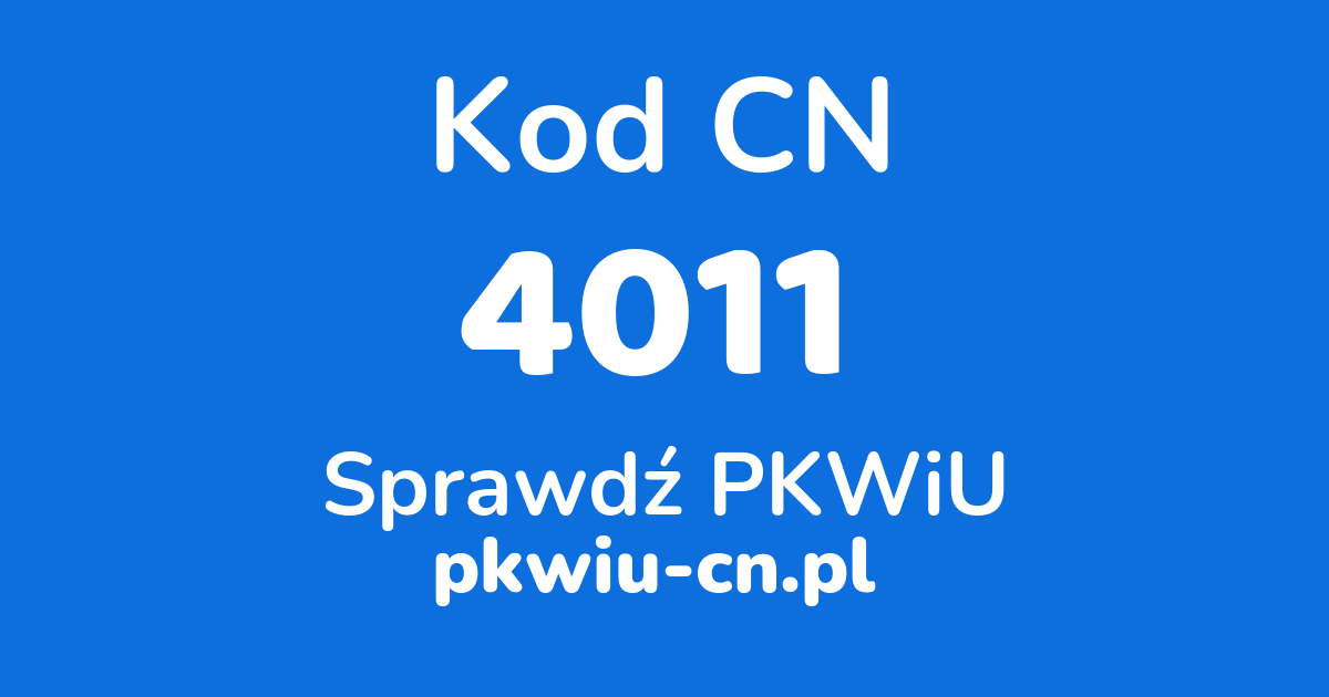 Wyszukiwarka kodów CN 4011, konwerter na kod PKWiU