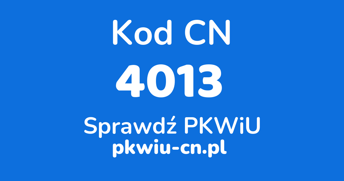 Wyszukiwarka kodów CN 4013, konwerter na kod PKWiU