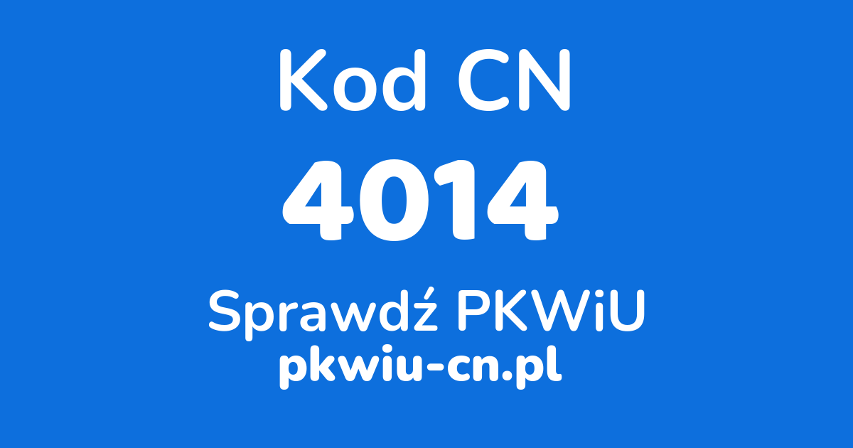 Wyszukiwarka kodów CN 4014, konwerter na kod PKWiU