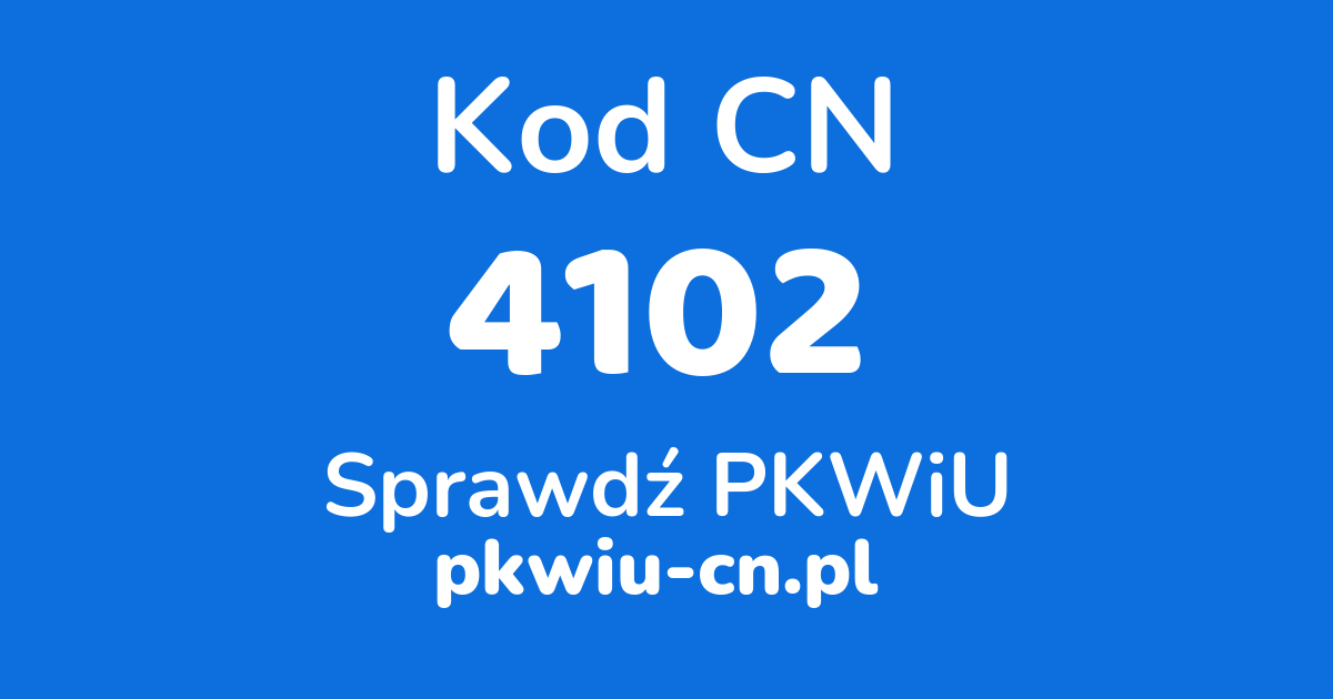 Wyszukiwarka kodów CN 4102, konwerter na kod PKWiU