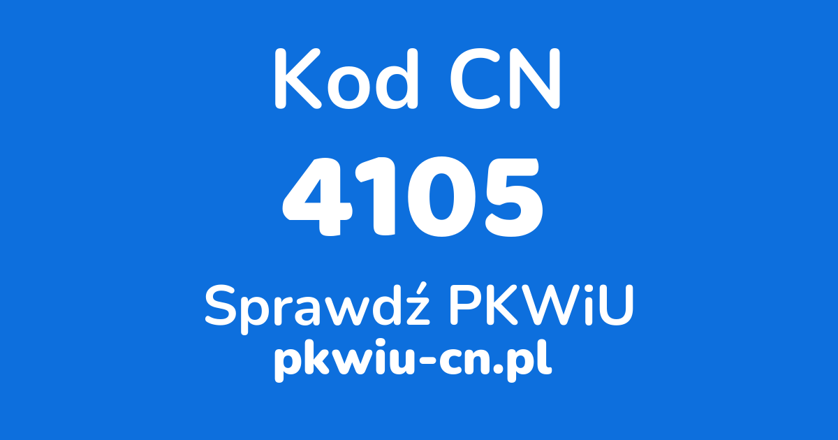 Wyszukiwarka kodów CN 4105, konwerter na kod PKWiU