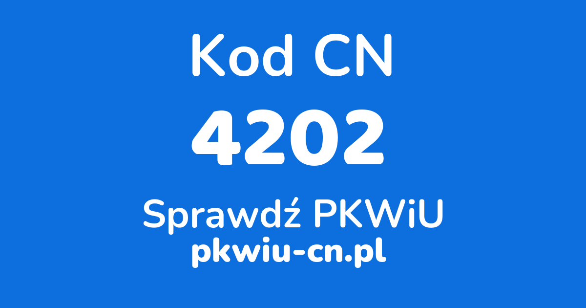 Wyszukiwarka kodów CN 4202, konwerter na kod PKWiU