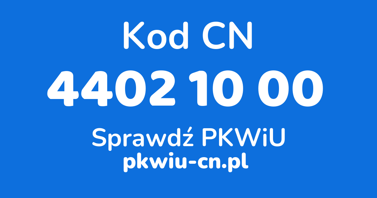 Wyszukiwarka kodów CN 4402 10 00, konwerter na kod PKWiU