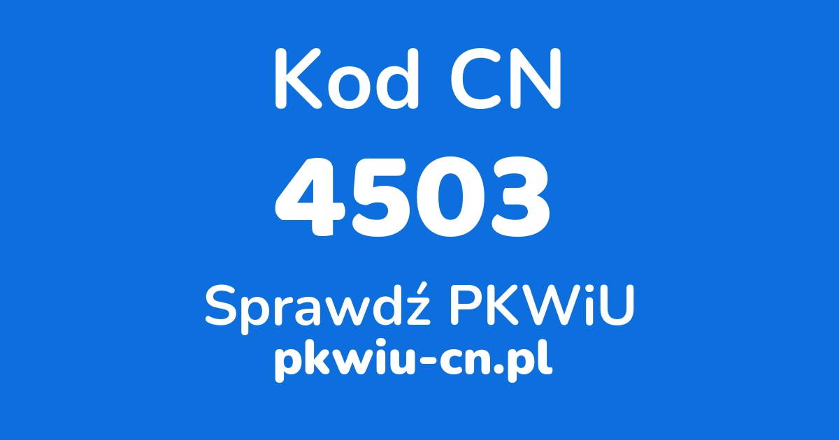 Wyszukiwarka kodów CN 4503, konwerter na kod PKWiU