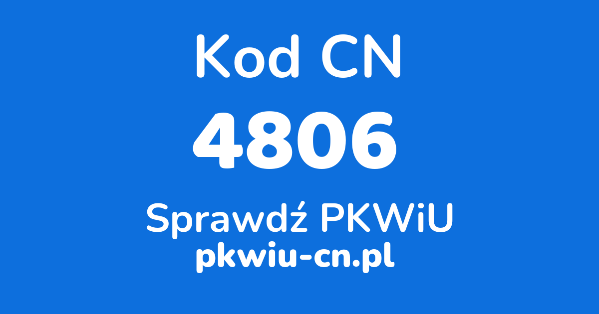 Wyszukiwarka kodów CN 4806, konwerter na kod PKWiU