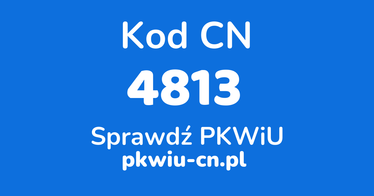 Wyszukiwarka kodów CN 4813, konwerter na kod PKWiU