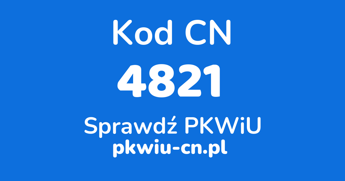 Wyszukiwarka kodów CN 4821, konwerter na kod PKWiU