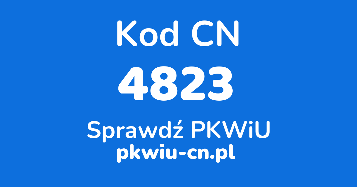 Wyszukiwarka kodów CN 4823, konwerter na kod PKWiU