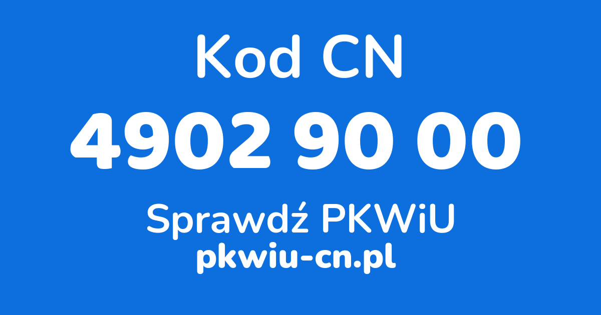 Wyszukiwarka kodów CN 4902 90 00, konwerter na kod PKWiU