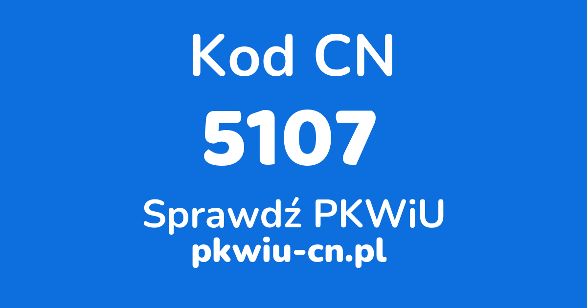 Wyszukiwarka kodów CN 5107, konwerter na kod PKWiU