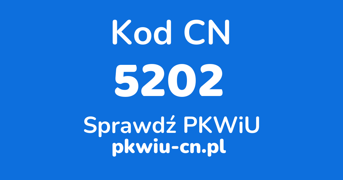 Wyszukiwarka kodów CN 5202, konwerter na kod PKWiU