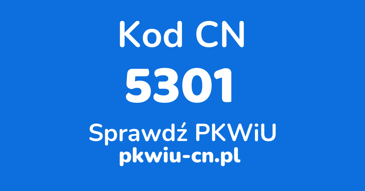 Wyszukiwarka kodów CN 5301, konwerter na kod PKWiU