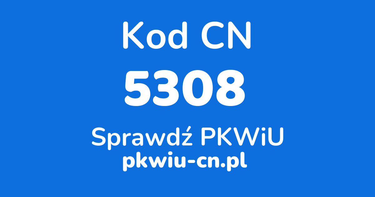 Wyszukiwarka kodów CN 5308, konwerter na kod PKWiU