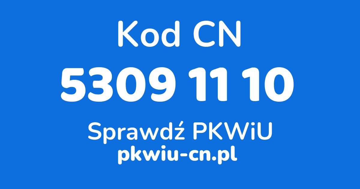 Wyszukiwarka kodów CN 5309 11 10, konwerter na kod PKWiU