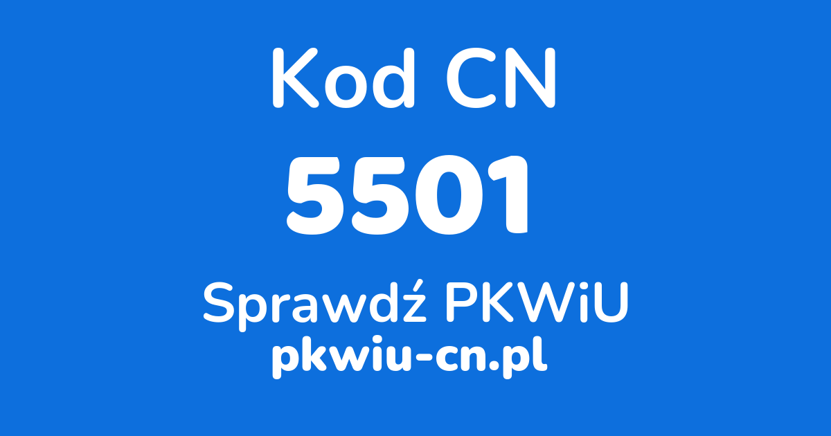 Wyszukiwarka kodów CN 5501, konwerter na kod PKWiU