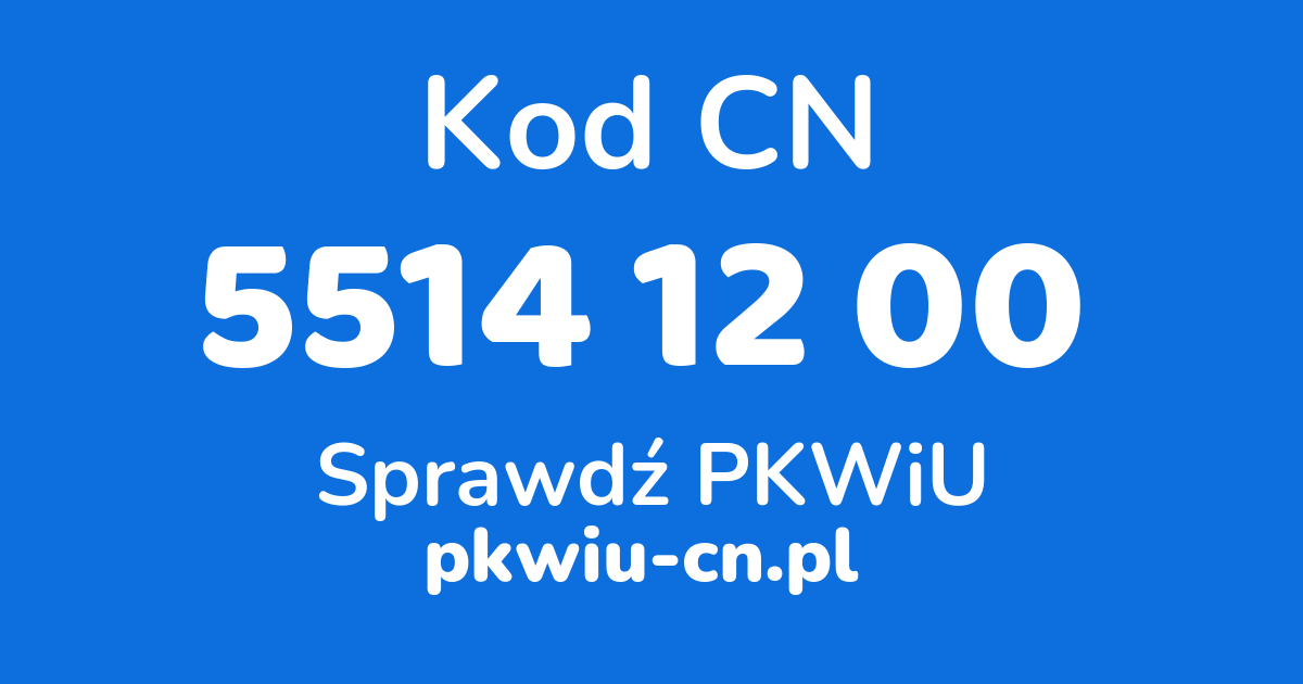 Wyszukiwarka kodów CN 5514 12 00, konwerter na kod PKWiU