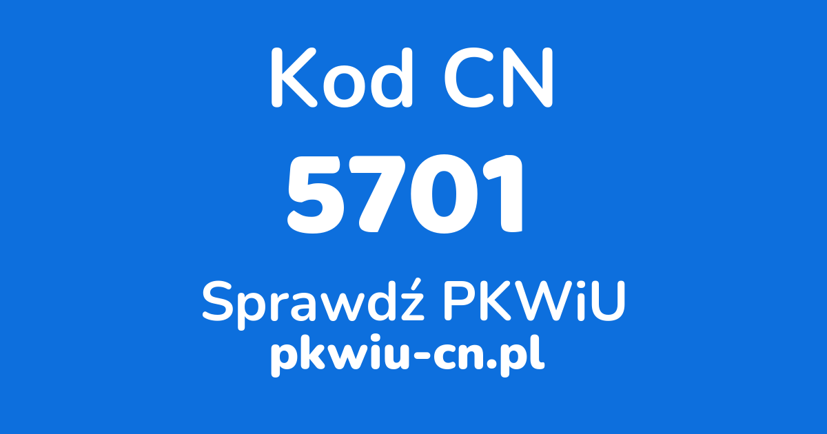 Wyszukiwarka kodów CN 5701, konwerter na kod PKWiU