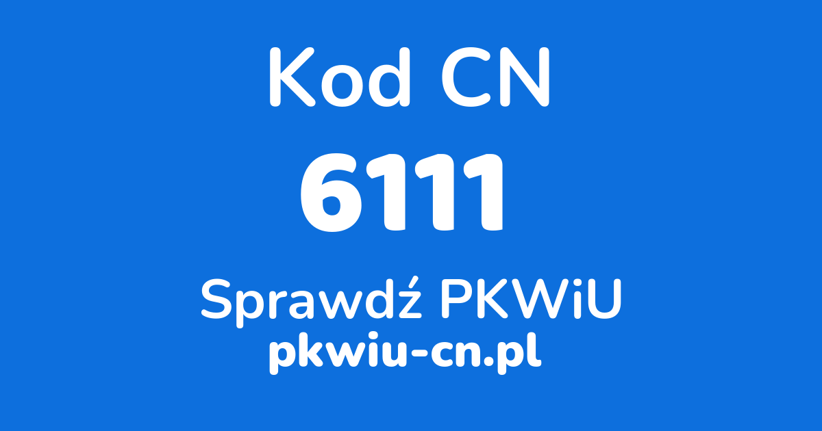 Wyszukiwarka kodów CN 6111, konwerter na kod PKWiU