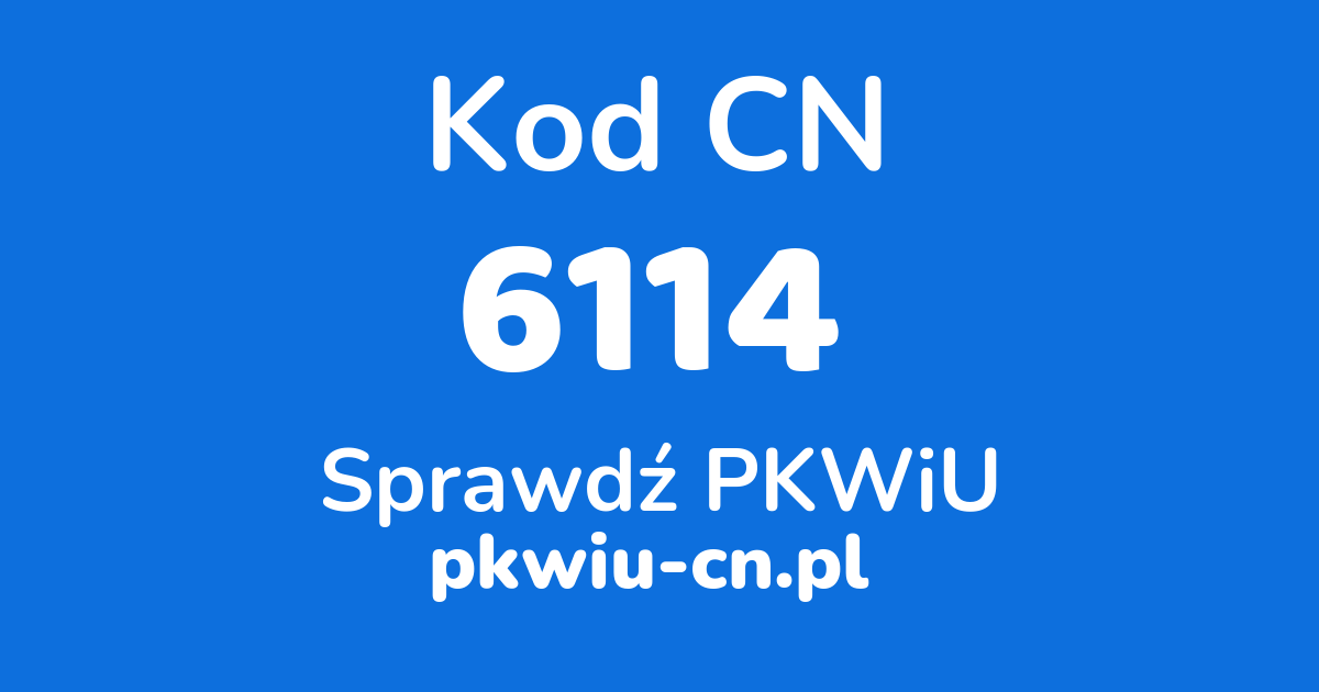 Wyszukiwarka kodów CN 6114, konwerter na kod PKWiU