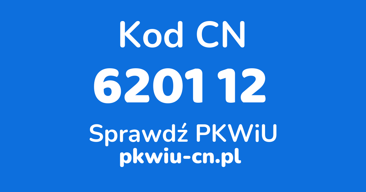 Wyszukiwarka kodów CN 6201 12, konwerter na kod PKWiU