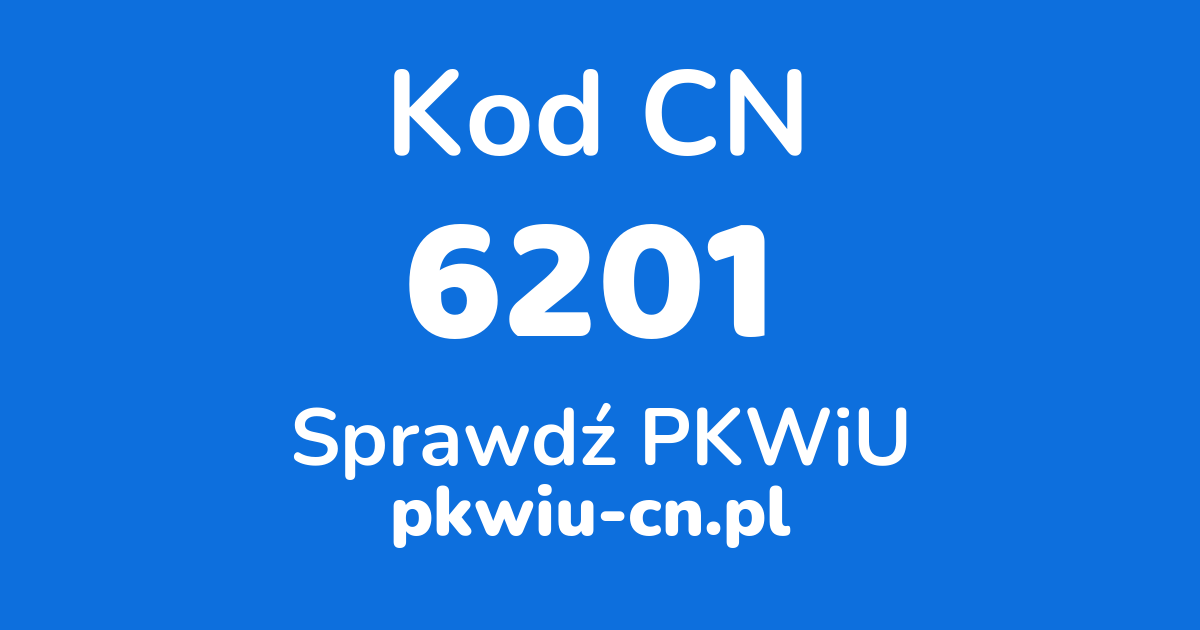 Wyszukiwarka kodów CN 6201, konwerter na kod PKWiU