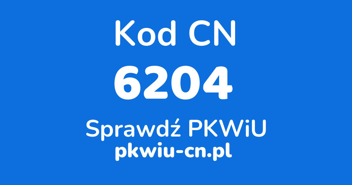 Wyszukiwarka kodów CN 6204, konwerter na kod PKWiU