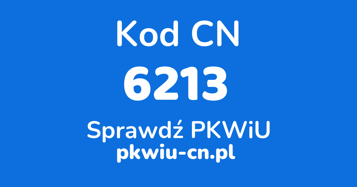 Wyszukiwarka kodów CN 6213, konwerter na kod PKWiU