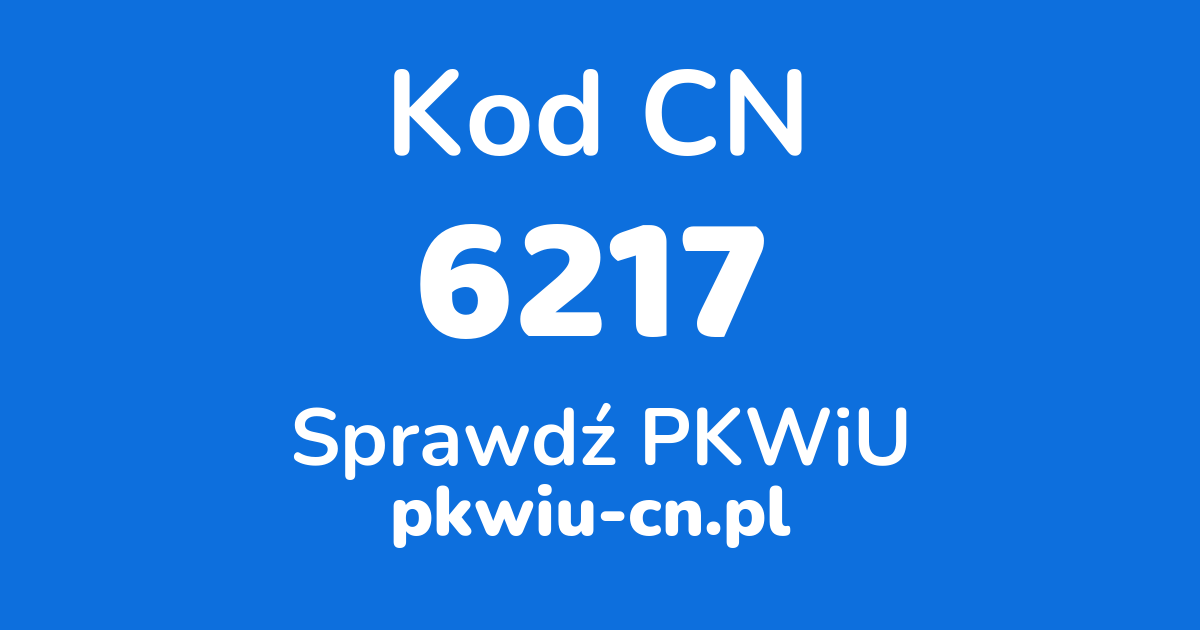 Wyszukiwarka kodów CN 6217, konwerter na kod PKWiU