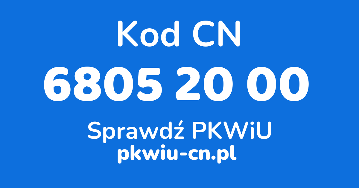 Wyszukiwarka kodów CN 6805 20 00, konwerter na kod PKWiU