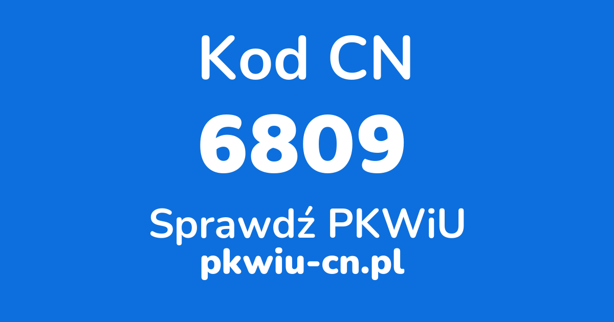 Wyszukiwarka kodów CN 6809, konwerter na kod PKWiU