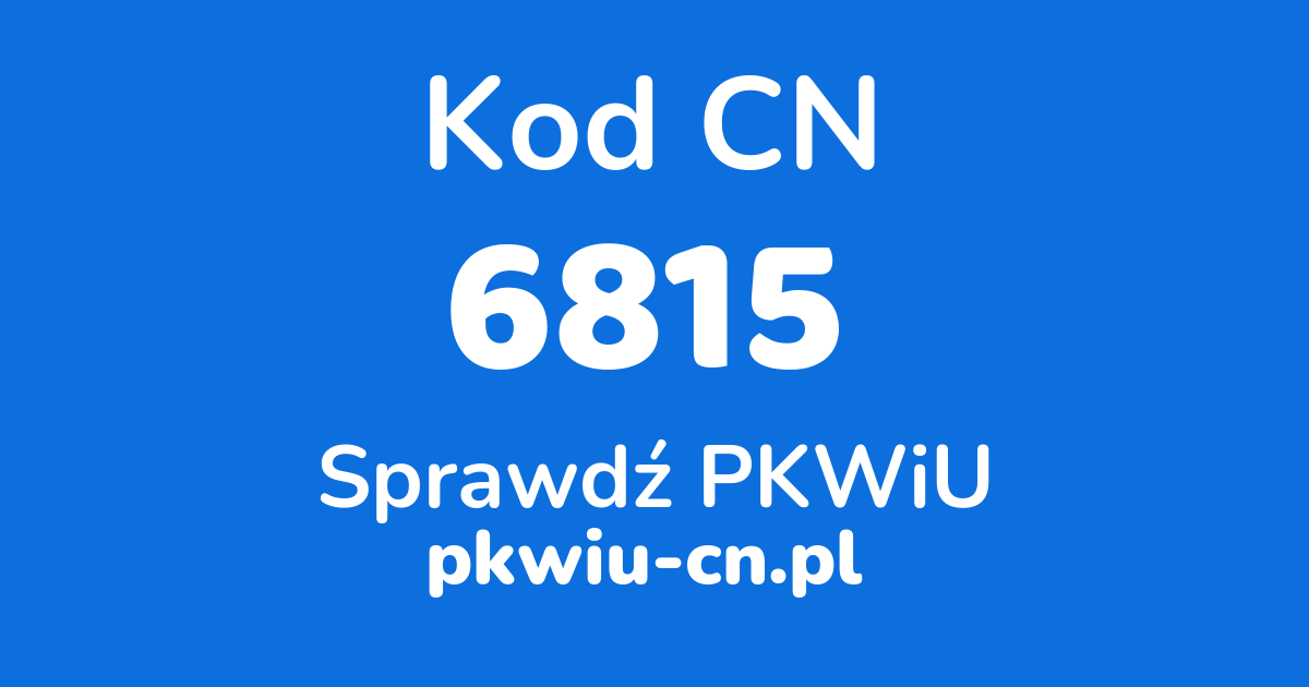 Wyszukiwarka kodów CN 6815, konwerter na kod PKWiU