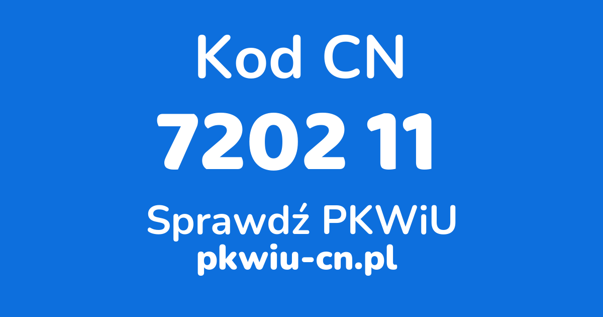 Wyszukiwarka kodów CN 7202 11, konwerter na kod PKWiU