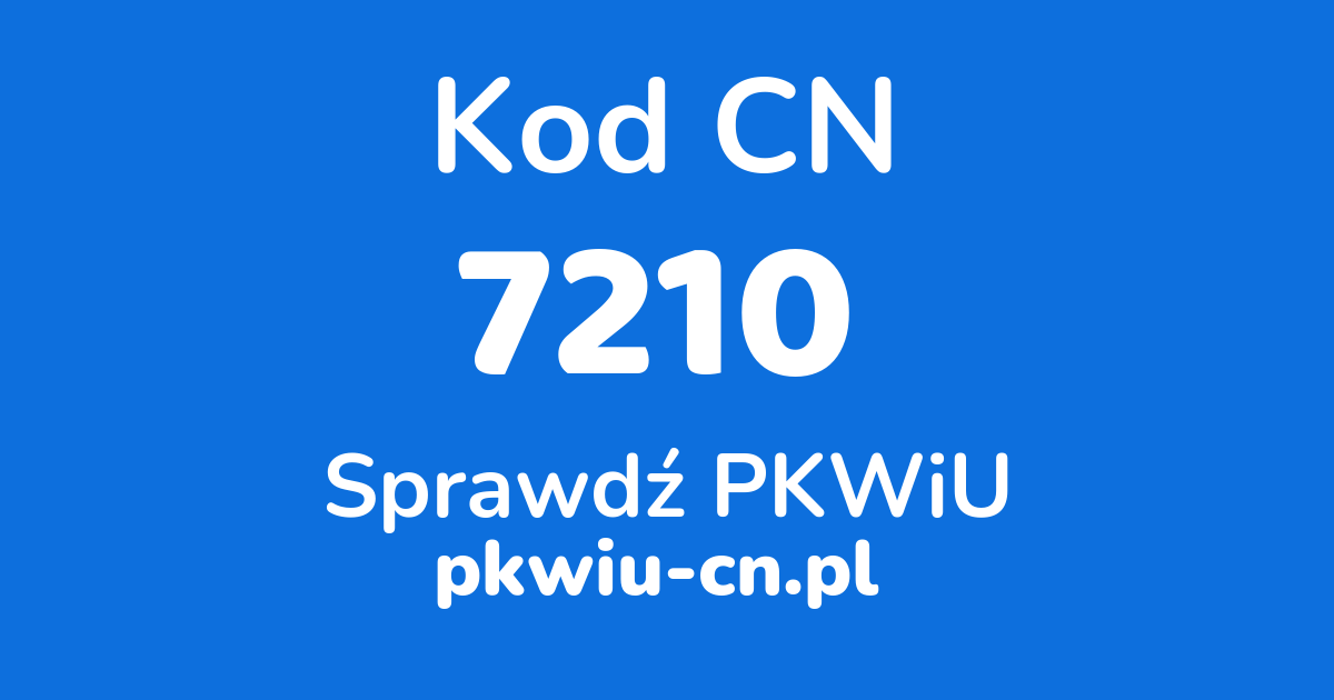 Wyszukiwarka kodów CN 7210, konwerter na kod PKWiU