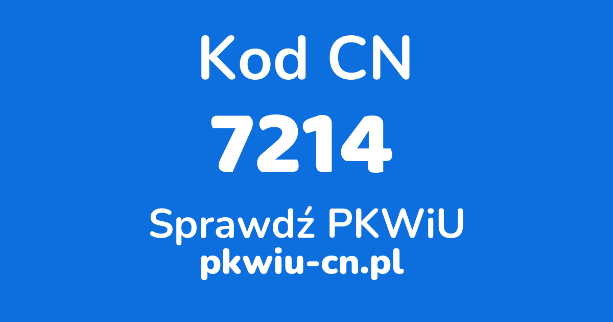 Wyszukiwarka kodów CN 7214, konwerter na kod PKWiU