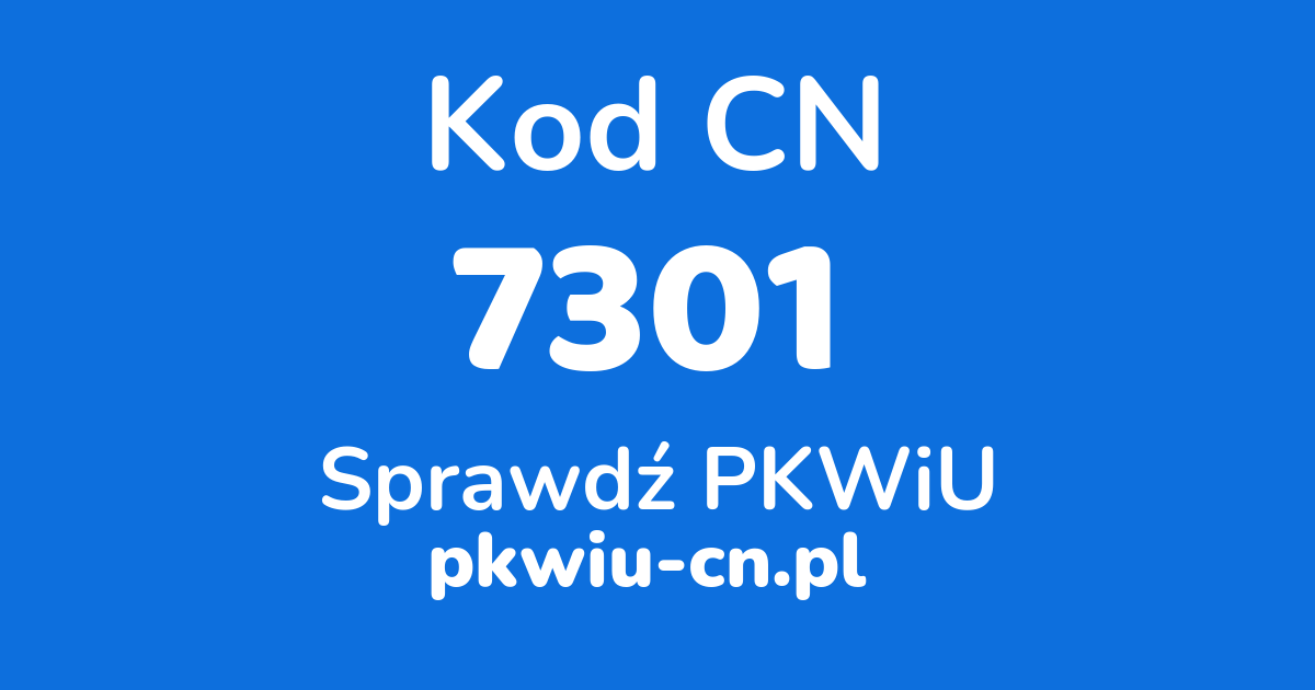 Wyszukiwarka kodów CN 7301, konwerter na kod PKWiU